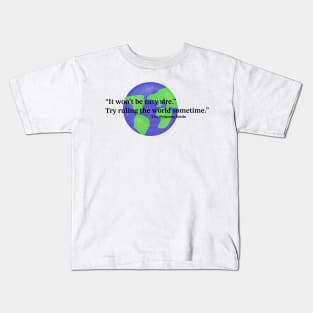 Try Ruling the World Sometime Kids T-Shirt